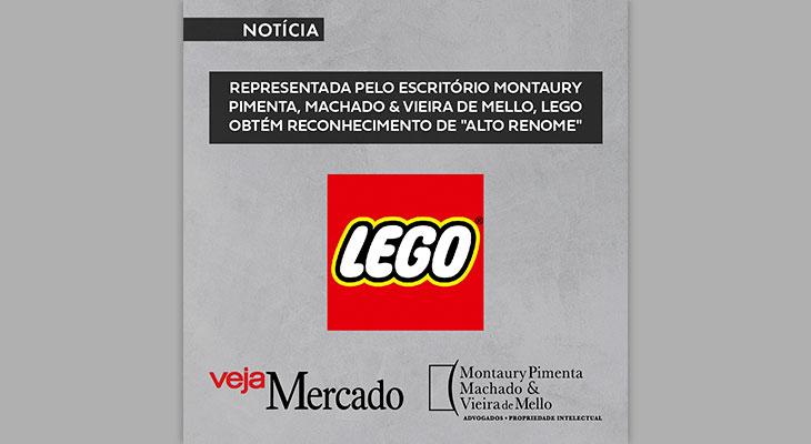 Representada pelo escritório Montaury Pimenta, Machado & Vieira de Mello, LEGO obtém reconhecimento de “Alto Renome”