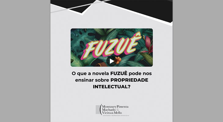 O que a novela Fuzuê pode nos ensinar sobre Propriedade Intelectual?